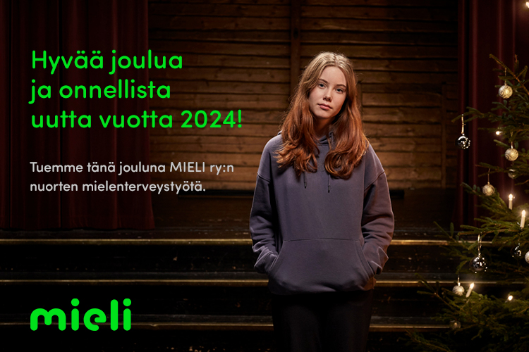 Hyvää joulua ja onnellista uutta vuotta 2024! Tuemme tänä jouluna MIELI ry:n nuorten mielenterveystyötä. 